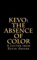 The Absence of Color: Letter from Kevin Aregbe 1469912880 Book Cover
