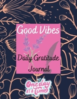 Good Vibes Daily Gratitude Journal: 2021 Daily Gratitude Journal for Women with Prompts, Girls and Teens, Good Days Start with Gratitude 0499012151 Book Cover