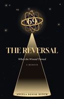 69: The Reversal: When the Wound Turned B0H97RWT1C Book Cover
