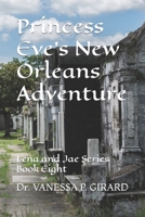 Princess Eve's New Orleans Adventure: Lena and Jae Series Book Eight B0C5YTPHQT Book Cover