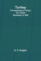 Turkey; the Awakening of Turkey; the Turkish Revolution of 1908 936251267X Book Cover