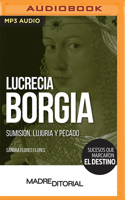 Lucrecia Borgia (Spanish Edition): Sumisión, lujuria y pecado 1713670364 Book Cover