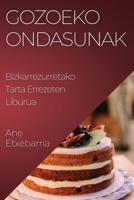 Gozoeko Ondasunak: Bizkarrezurretako Tarta Errezeten Liburua 1835195725 Book Cover