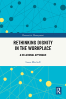 Rethinking Dignity in the Workplace: A Relational Approach (Humanistic Management) 0367233649 Book Cover