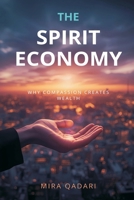 The Spirit Economy: Why Compassion Creates Wealth 937536481X Book Cover
