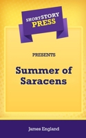 Short Story Press Presents Summer of Saracens 1648911307 Book Cover