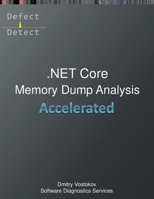 Accelerated .NET Core Memory Dump Analysis: Training Course Transcript and WinDbg Practice Exercises 1912636549 Book Cover