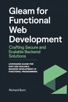 Gleam for Functional Web Development: Crafting Secure and Scalable Backend Solutions: Leveraging Gleam for Safe and Scalable Backend Development in Functional Programming B0FSQ4SH63 Book Cover