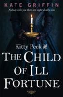 Kitty Peck and the Child of Ill-Fortune 0571310850 Book Cover