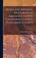 Mines and Mineral Resources of Amador County, Calaveras County, Tuolumne County 1015941346 Book Cover