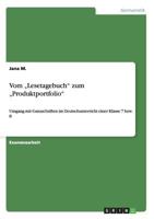 Vom „Lesetagebuch" zum „Produktportfolio": Umgang mit Ganzschriften im Deutschunterricht einer Klasse 7 bzw. 8 3656504148 Book Cover