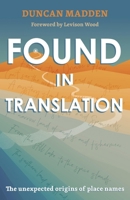 Found in Translation: The Unexpected Origins of Place Names 1529369924 Book Cover