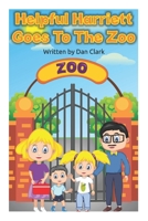 Helpful Harriett Goes To The Zoo B08ZW2GHJW Book Cover