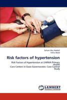 Risk factors of hypertension: Risk Factors of Hypertension at UNRWA Primary Health Care Centers in Gaza Governorates: Case Control Study 3659292168 Book Cover