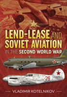 Lend-Lease and Soviet Aviation in the Second World War 191405959X Book Cover