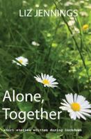 Alone Together: Short stories written during the Covid-19 Lockdown period 199974649X Book Cover