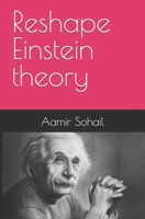 Reshape Einstein theory B0B71GLCB5 Book Cover