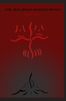 Cold, Dark Flames and Saintly Sinners B09DN364NM Book Cover