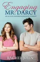 Engaging Mr. Darcy: An Austen Inspired Romantic Comedy 1718958501 Book Cover