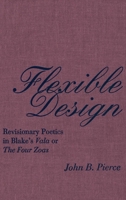 Flexible Design: Revisionary Poetics in Blake's Vala or the Four Zoas 0773516824 Book Cover