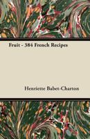 Fruit - 384 French Recipes 1447449746 Book Cover