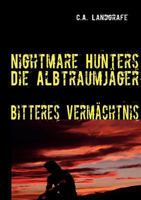 Bitteres Vermächtnis: Nightmare Hunters - Die Albtraumjäger 3837046850 Book Cover