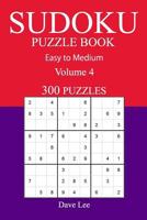 300 Easy to Medium Sudoku Puzzle Book: Volume 4 1540725596 Book Cover