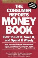 The Consumer Reports Money Book: How to Get It, Save It, and Spend It Wisely (Consumer Reports Money Book) 0890438838 Book Cover