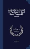 Agricultural Journal of the Cape of Good Hope, Volume 28, Issue 6 1340575019 Book Cover