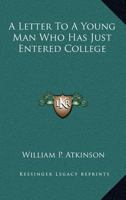A Letter to a Young Man Who Has Just Entered College 1432503235 Book Cover