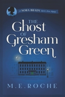 The Ghost of Gresham Green: The Adventures of Nora Brady, Student Nurse 1515119963 Book Cover