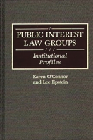 Public Interest Law Groups: Institutional Profiles (Greenwood Reference Volumes on American Public Policy Formation) 0313247870 Book Cover