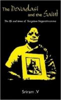 The Devadasi And The Saint: The Life And Times Of Bangalore Nagarathnamma 8188661708 Book Cover