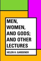 Men, Women and Gods, and Other Lectures 1546749306 Book Cover