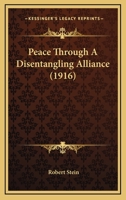 Peace Through a Disentangling Alliance 1120671949 Book Cover