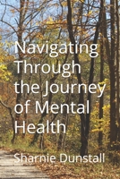 Navigating Through The Journey Of Mental Health B0GL75H2V5 Book Cover