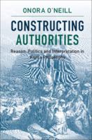 Constructing Authorities: Reason, Politics and Interpretation in Kant's Philosophy 1107538254 Book Cover