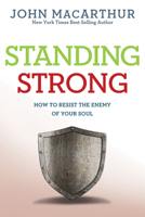 Standing Strong: How to Resist the Enemy of Your Soul 1564760162 Book Cover