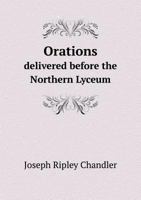 Orations Delivered Before the Northern Lyceum 5518870922 Book Cover