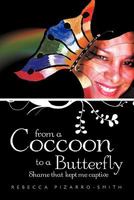 From a Coccoon to a Butterfly: Shame That Kept Me Captive 1456717413 Book Cover