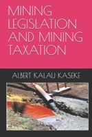 Mining Legislation and Mining Taxation 1673876404 Book Cover