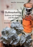 Mit allen Sinnen: Duftmarketing. Einfluss auf Erleben und Kaufen: Unver�nderte Neuausgabe 3961469253 Book Cover