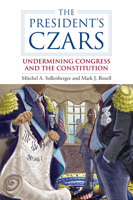 The President's Czars: Undermining Congress and the Constitution 0700618368 Book Cover