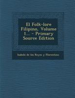 El Folk-lore Filipino, Volume 1... 1272122220 Book Cover