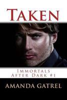 TAKEN; Immortals After Dark Novella Series, Book 1 1494314711 Book Cover