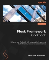 Flask Framework Cookbook: Over 80 proven recipes and techniques for Python web development with Flask, 3rd Edition 1804611107 Book Cover