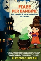 FIABE PER BAMBINI Una raccolta di favole fantastiche per bambini.: Storie della buonanotte uniche, divertenti e rilassanti che trasmettono molti ... le persone alla lettura (Italian Edition) B0CNBVDHCM Book Cover