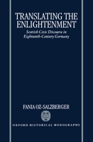 Translating the Enlightenment: Scottish Civic Discourse in Eighteenth-Century Germany (Oxford Historical Monographs) 0198205198 Book Cover