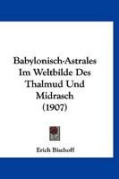 Babylonisch-Astrales Im Weltbilde Des Thalmud Un Midrasch 1167530659 Book Cover