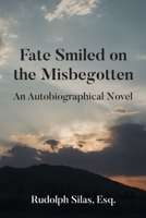 Fate Smiled on the Misbegotten: An Autobiographical Novel B0HBZXJXFD Book Cover